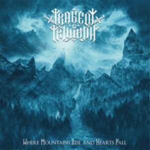 Tragedy And Triumph - Where Mountains Rise And Hearts Fal
