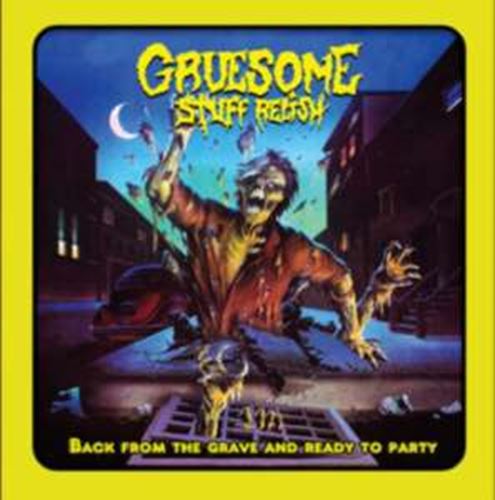 Gruesome Stuff Relish - Back From The Grave And Ready To Pa