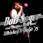 Bob Seger/silver Bullet Band - Whiskey A-go-go: '75
