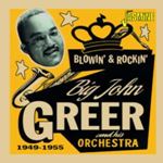 Big John Greer - Blowin & Rockin: '49-'55
