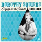 Dorothy Squires - Crying On The Inside: '45-'62