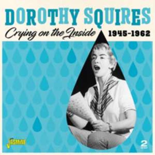 Dorothy Squires - Crying On The Inside: '45-'62
