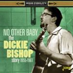 Dickie Bishop - No Other Baby: '55-'61