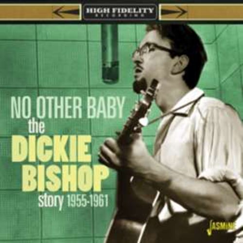 Dickie Bishop - No Other Baby: '55-'61