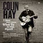 Colin Hay - I Just Dont Know What To Do