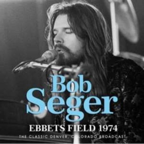 Bob Seger - Ebbets Field: '74