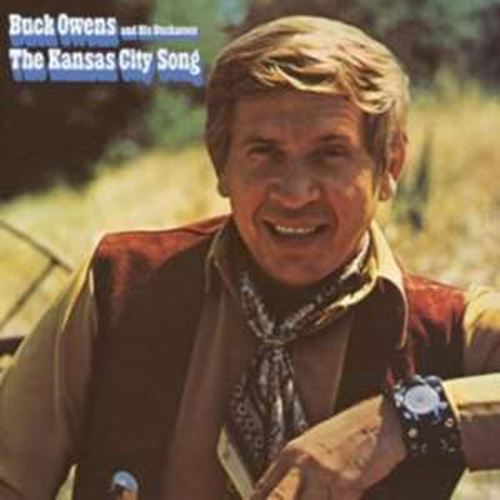 Buck Owens And His Buckaroos - Kansas City Song