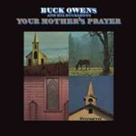 Buck Owens And His Buckaroos - Your Mothers Prayer
