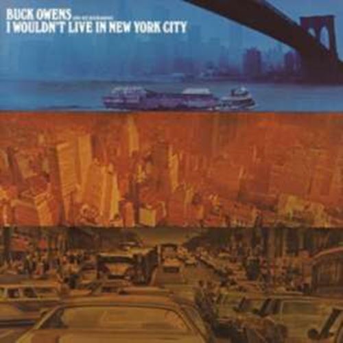 Buck Owens And His Buckaroos - I Wouldnt Live In New York