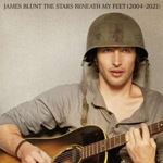 James Blunt - Stars Beneath My Feet: '04-'21