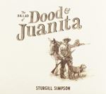 Sturgill Simpson - The Ballad Of Dood & Juanita