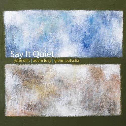 John Ellis/adam Levy/glenn Patscha - Say It Quiet