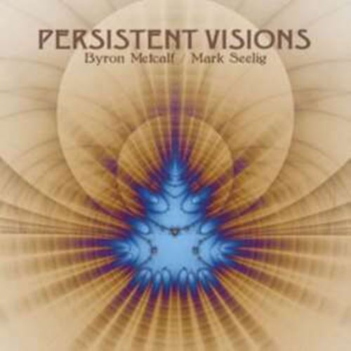 Byron Metcalf/mark Seelig - Persistent Visions