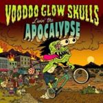 Voodoo Glow Skulls - Livin' The Apocalypse
