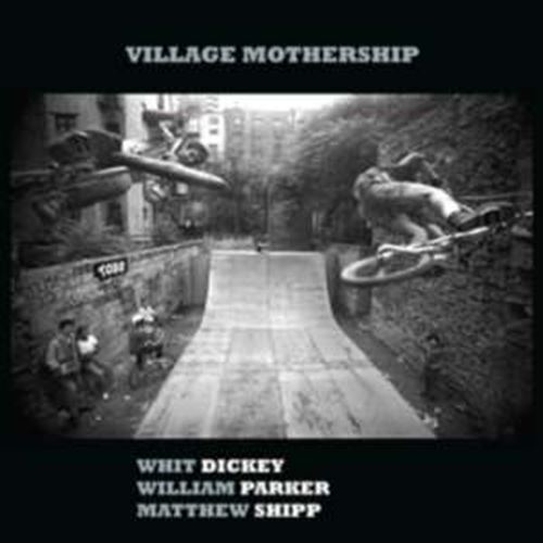 Dickey/parker/shipp - Village Mothership