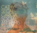 Cathy Segal-garcia - Social Anthems: Vol 1