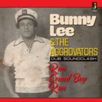 Bunny Lee/the Aggrovators - Run Sound Boy Run