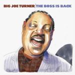 Big Joe Turner - Boss Is Back