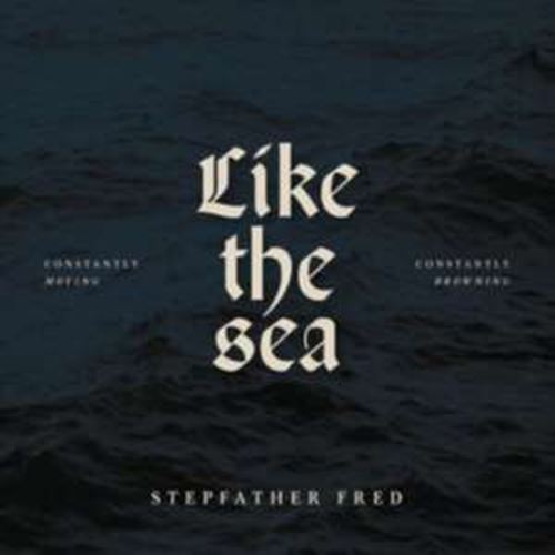 Stepfather Fred - Like The Sea
