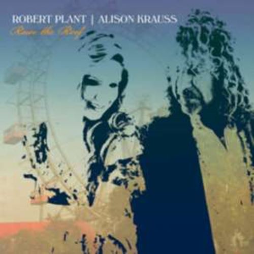 Robert Plant/alison Krauss - Raise The Roof