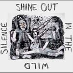 The Unsacred Hearts - Shine Out In The Wild Silence
