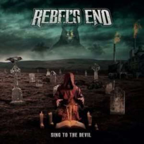 Rebel's End - Sing To The Devil