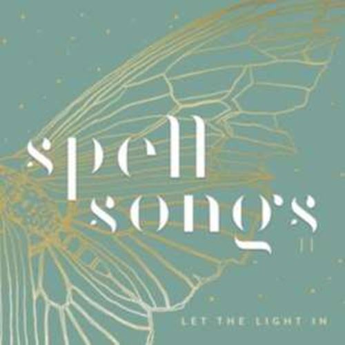 Spell Songs - Spell Songs Ii: Let The Light In