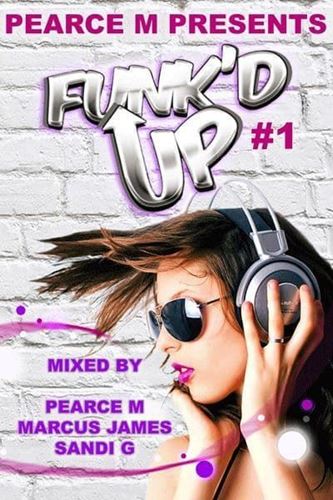 Various - Funk'D Up Vol. 1 Mixed By Pearce M, Marcus James,