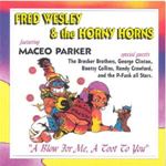 Fred Wesley/the Horny Horns - A Blow For Me, A Toot To You