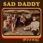 Sad Daddy - Way Up In The Hills