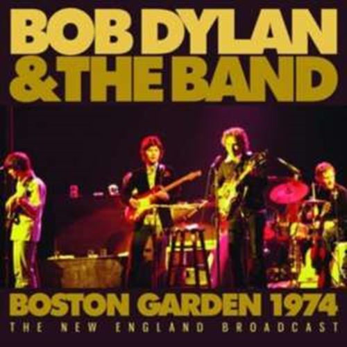 Bob Dylan & The Band - Live: Boston Gardens '74