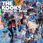 The Kooks - Best Of... So Far: Deluxe