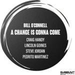 Bill O Connell - A Change Is Gonna Come