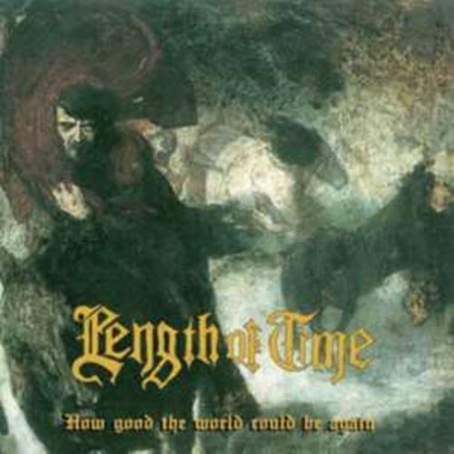 Length Of Time - How Good The World Could Be Again