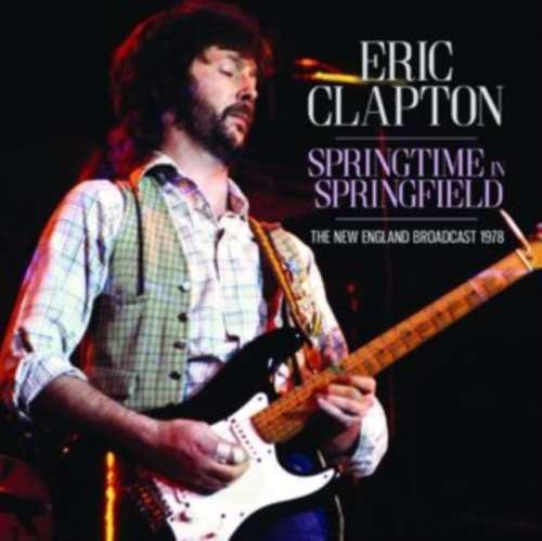 Eric Clapton - Live: Springtime In Springfield '78