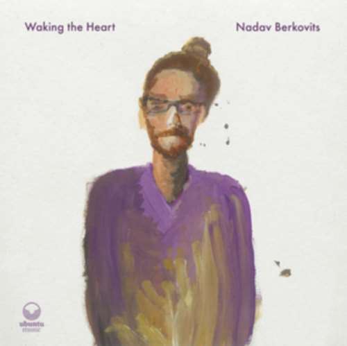 Nadav Berkovits - Waking The Heart