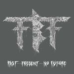 Fueled By Fire - Past, Present, No Future
