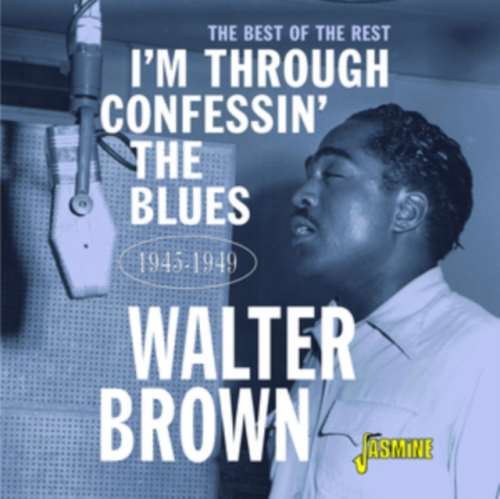 Walter Brown - Im Confessin The Blues The Be