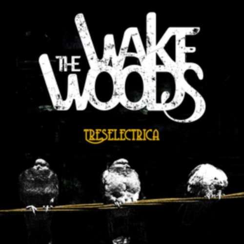 The Wake Woods - Treselectrica