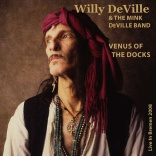 Willy Deville/the Mink - Venus Of The Docks