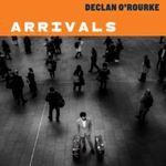 Declan Orourke - Arrivals: Deluxe