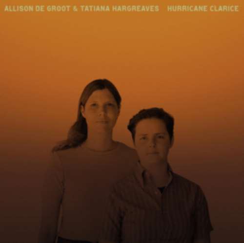 Allison De Groot/tatiana Hargreaves - Hurricane Clarice
