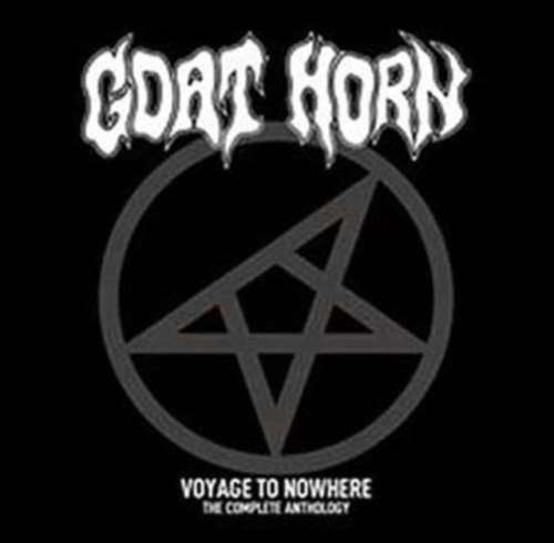 Goat Horn - Voyage To Nowhere: Complete Antholo