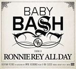 Baby Bash - Ronnie Rey All Day