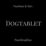 Dogtablet - Feathers & Skin/pearldropblue