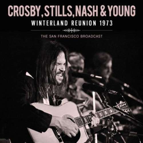 Crosby, Stills, Nash & Young - Winterland Reunion: '73