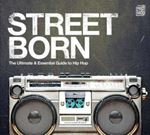 Various - Street Born: Ultimate & Essential Guide To Hip Hop