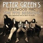 Peter Green’s Fleetwood Mac - The 1970 Sessions
