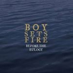 Boysetsfire - Before The Eulogy