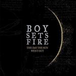 Boysetsfire - The Day The Sun Went Out